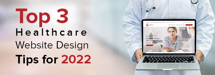 Top 3 Healthcare Website Design Tips for 2021