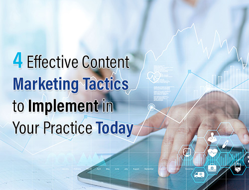 4 Effective Content Marketing Tactics to Implement in Your Practice Today