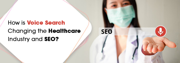 How is Voice Search Changing the Healthcare Industry and SEO?