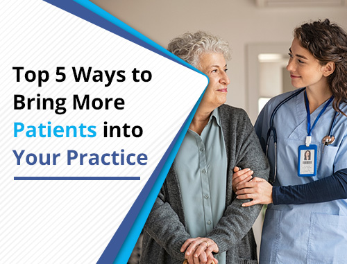 Top 5 Ways to Bring More Patients into Your Practice