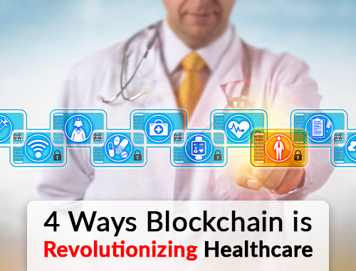 4 Ways Blockchain is Revolutionizing Healthcare