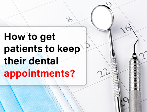 How to get patients to keep their dental appointments?