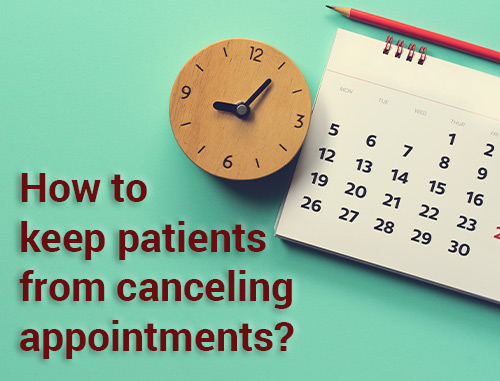 How to keep patients from canceling appointments?