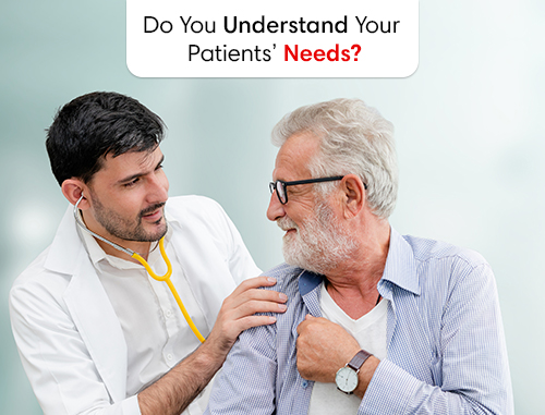 Do You Understand Your Patients’ Needs?