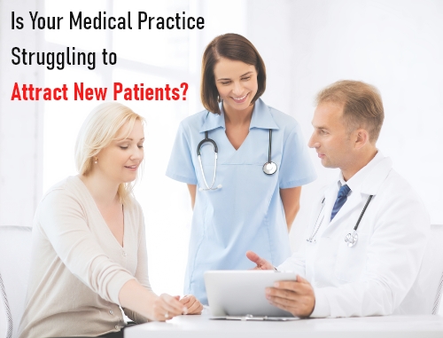 Is Your Medical Practice Struggling to Attract New Patients?