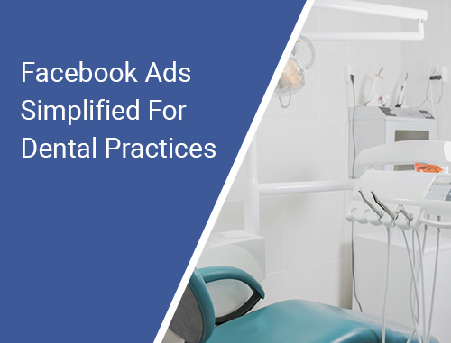 Facebook Ads Simplified For Dental Practices