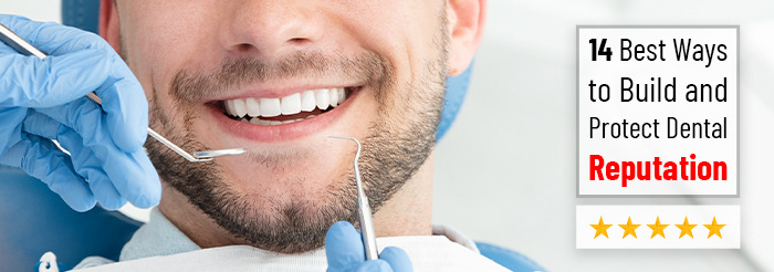 14 Best Ways to Build and Protect Dental Reputation