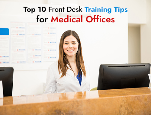 Top 10 Front Desk Training Tips for Medical Offices