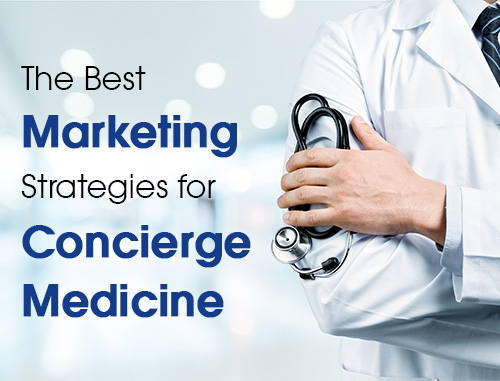 The Best Marketing Strategies for Concierge Medicine