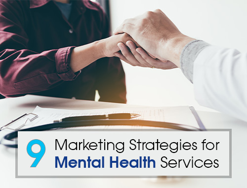 9 Marketing Strategies for Mental Health Services