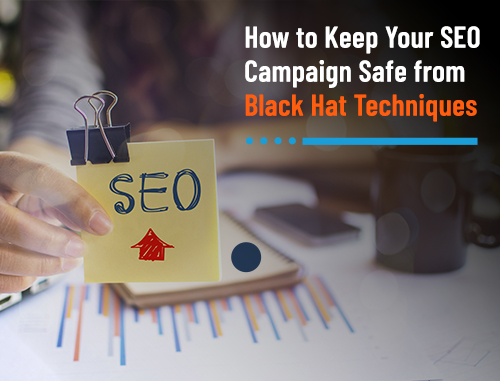 How to Keep Your SEO Campaign Safe from Black Hat Techniques