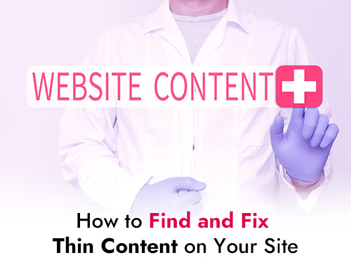 How to Find and Fix Thin Content on Your Site
