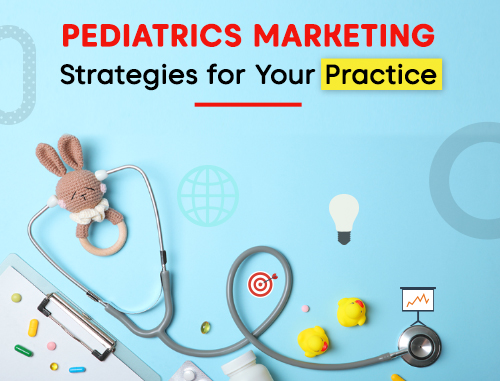 Pediatrics Marketing Strategies for Your Practice