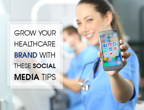 Grow Your Healthcare Brand with These Social Media Tips