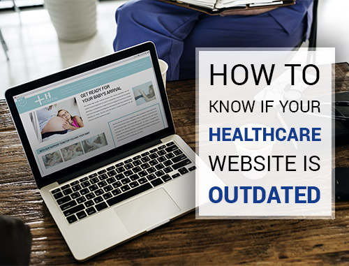 How to Know if Your Healthcare Website is Outdated