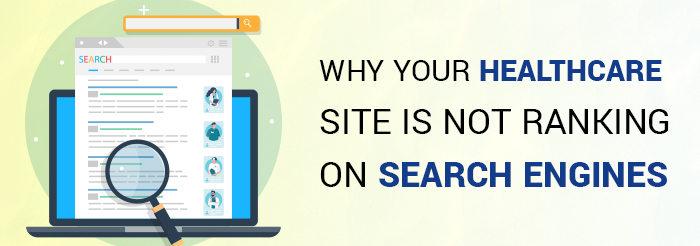 Why Your Healthcare Site is Not Ranking on Search Engines