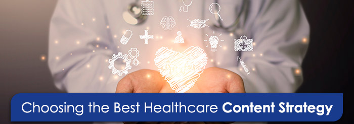 Choosing the Best Healthcare Content Strategy