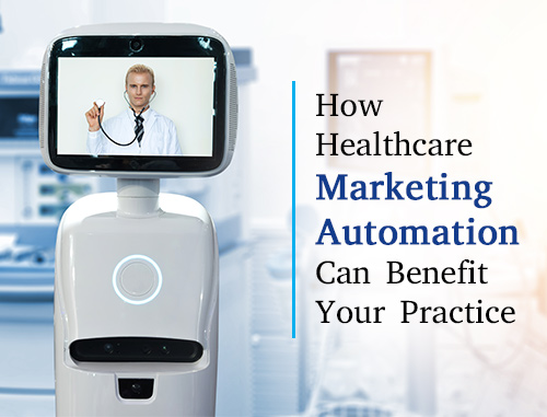 How Healthcare Marketing Automation Can Benefit Your Practice