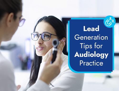 Lead Generation Tips for Audiology Practice