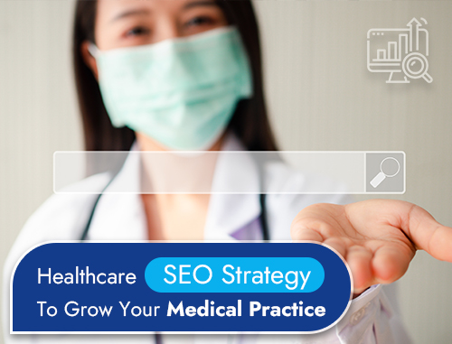 Healthcare SEO Strategy To Grow Your Medical Practice