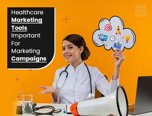 Healthcare Marketing Tools Important For Marketing Campaigns