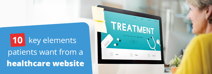 10 Key Elements Patients Want from a Healthcare Website