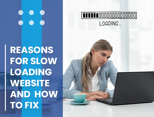 Reasons for Slow Loading Website and How to Fix