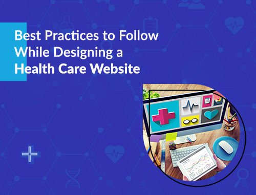 Best Practices to Follow While Designing a Health Care Website