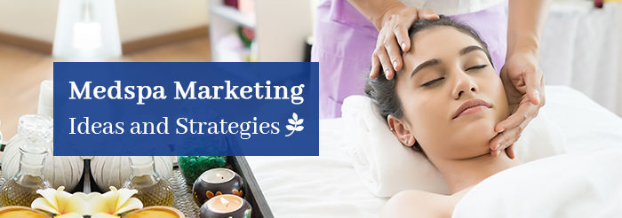 Medspa Marketing Ideas and Strategies