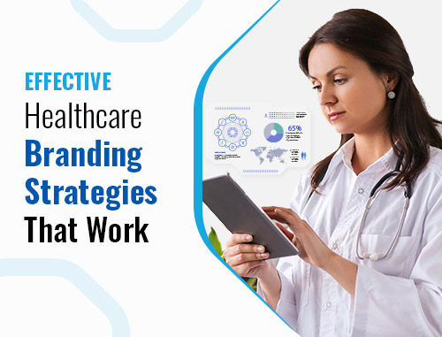 Effective Healthcare Branding Strategies That Work