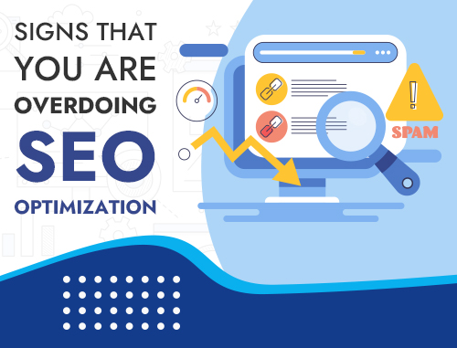 Signs That You Are Overdoing SEO Optimization