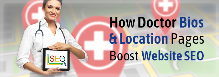 How Doctor Bios & Location Pages Boost Website SEO