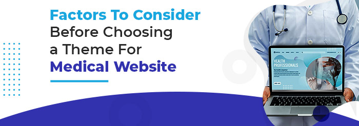 Factors To Consider Before Choosing a Theme For Medical Website