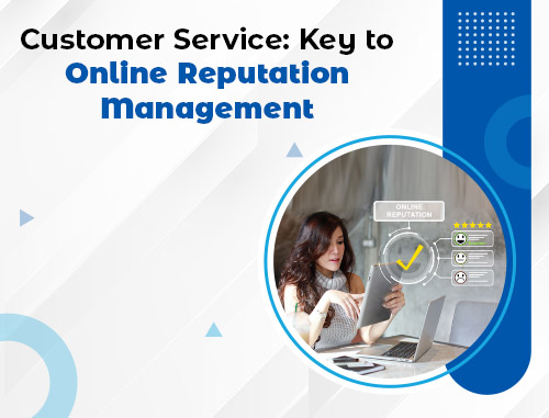 Customer Service: Key to Online Reputation Management