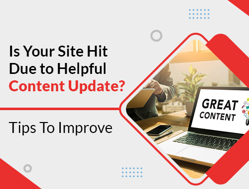 Is Your Site Hit Due to Helpful Content Update? Tips To Improve