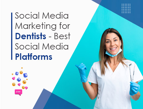 Social Media Marketing for Dentists - Best Social Media Platforms