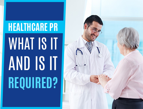 Healthcare PR - What is it and is it Required?