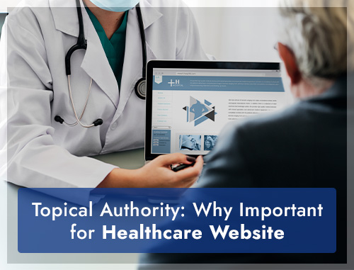 Topical Authority: Why Important for Healthcare Website