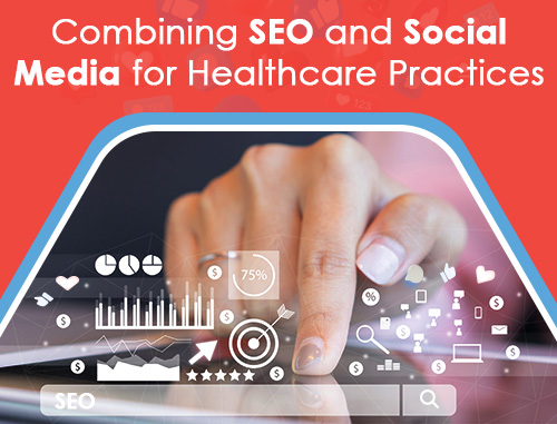 Combining SEO and Social Media for Healthcare Practices