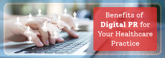 Benefits of Digital PR for Your Healthcare Practice