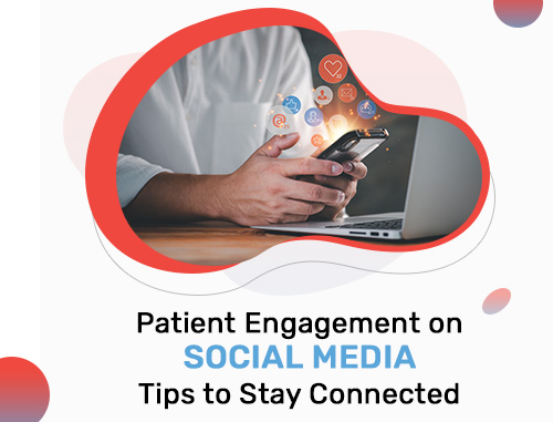 Patient Engagement on Social Media - Tips to Stay Connected 