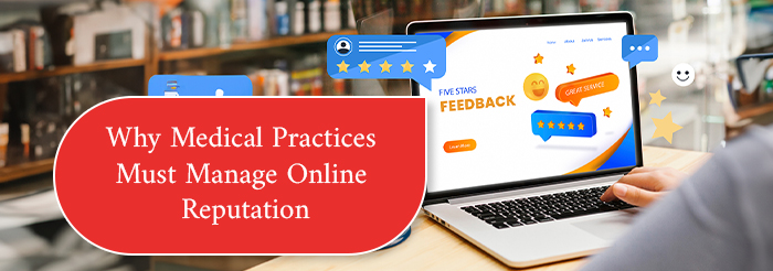Why Medical Practices Must Manage Online Reputation