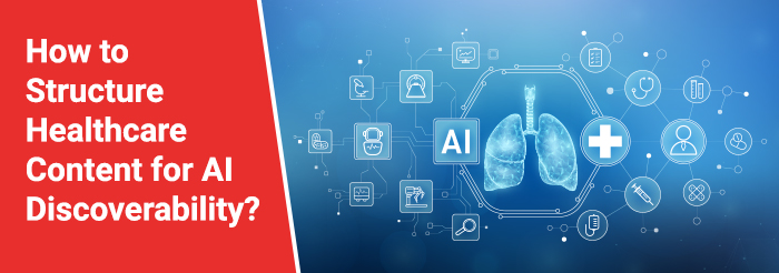 How to Structure Healthcare Content for AI Discoverability? How to Structure Healthcare Content for AI Discoverability?