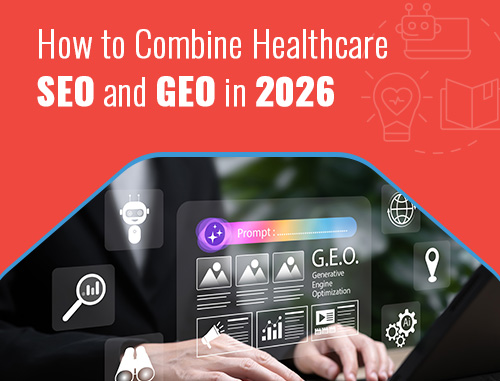 How to Combine Healthcare SEO and GEO in 2026