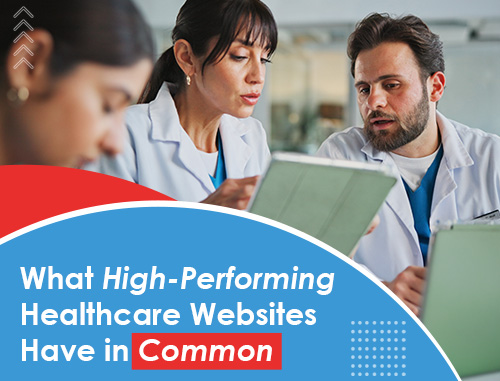 What High-Performing Healthcare Websites Have in Common
