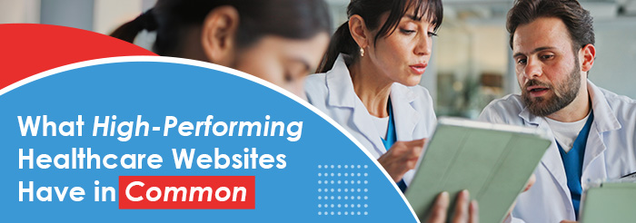What High-Performing Healthcare Websites Have in Common