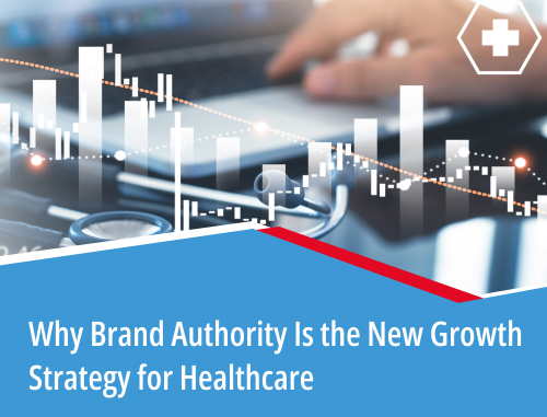 Why Brand Authority Is the New Growth Strategy for Healthcare