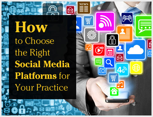 How to Choose the Right Social Media Platforms for Your Practice