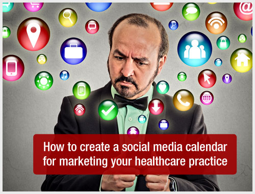 How to create a social media calendar for marketing your healthcare practice
