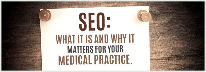 SEO: What it is and why it matters for your medical practice.